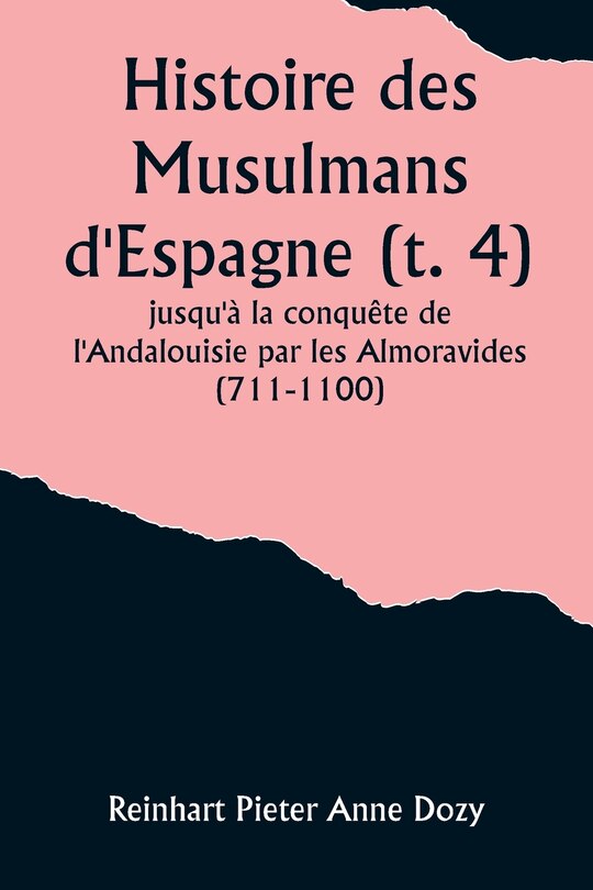 Front cover_Histoire des Musulmans d'Espagne (t. 4); jusqu'à la conquête de l'Andalouisie par les Almoravides (711-1100)