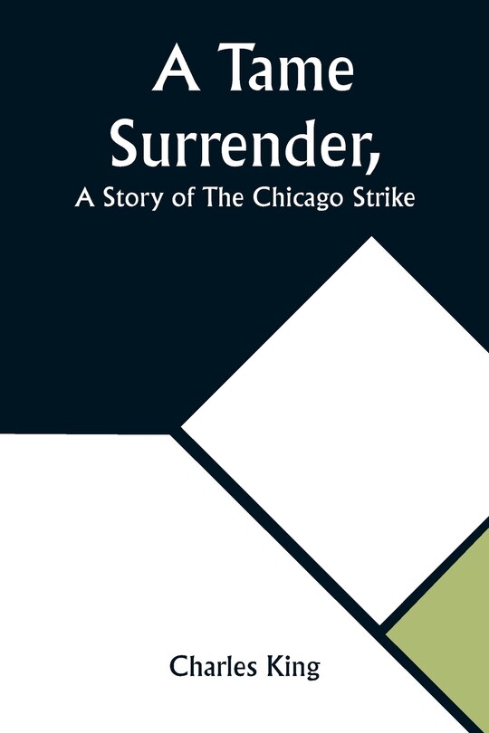 Front cover_A Tame Surrender, A Story of The Chicago Strike