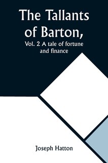 Couverture_The Tallants of Barton, Vol. 2 A tale of fortune and finance