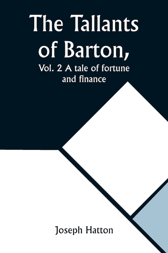 Couverture_The Tallants of Barton, Vol. 2 A tale of fortune and finance