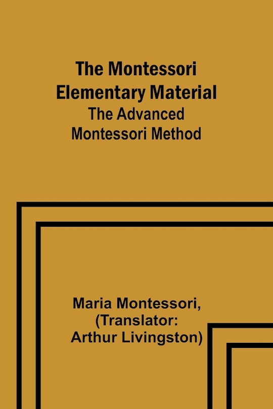 Couverture_The Montessori Elementary Material; The Advanced Montessori Method