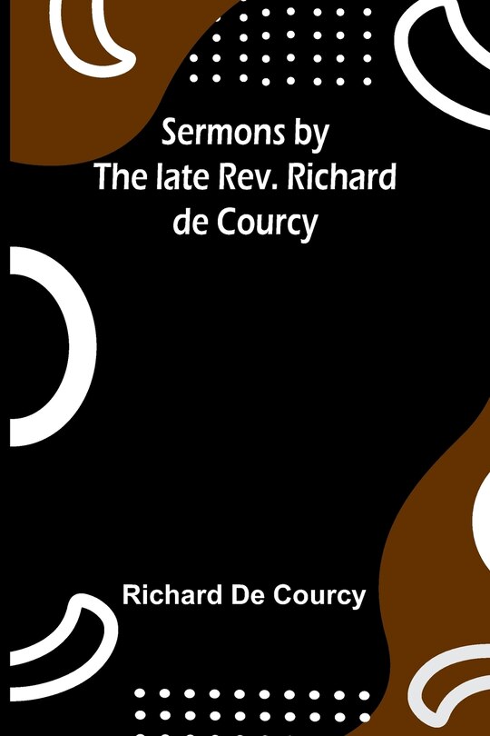 Couverture_Sermons by the late Rev. Richard de Courcy