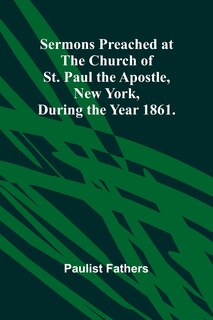 Couverture_Sermons Preached at the Church of St. Paul the Apostle, New York, During the Year 1861.