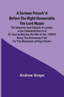 Front cover_A sermon preach'd before the Right Honourable the Lord-Mayor
