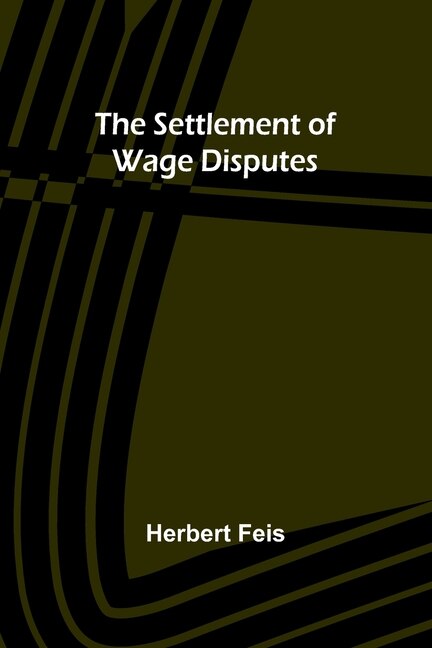 The Settlement of Wage Disputes