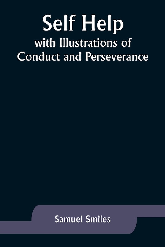 Front cover_Self Help; with Illustrations of Conduct and Perseverance