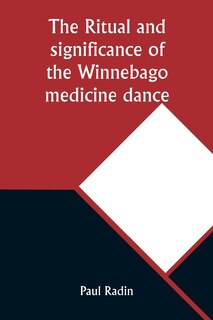 Couverture_The ritual and significance of the Winnebago medicine dance