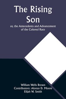 Couverture_The Rising Son; or, the Antecedents and Advancement of the Colored Race
