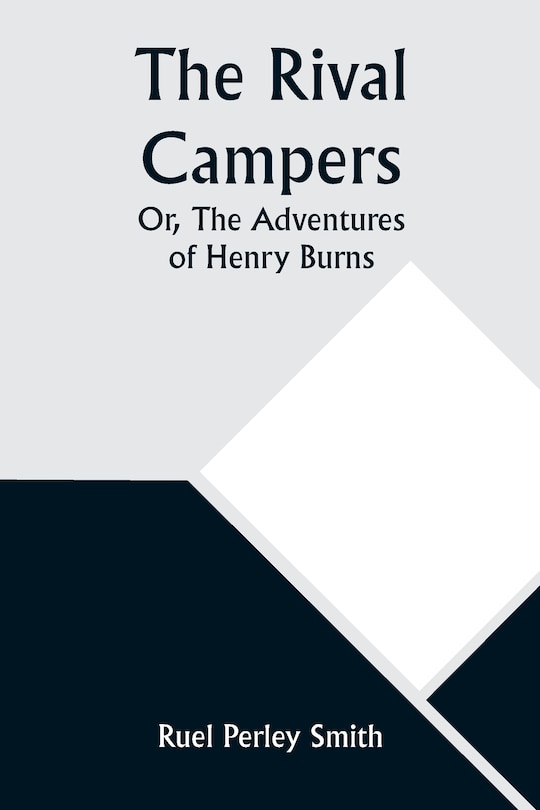 Front cover_The Rival Campers; Or, The Adventures of Henry Burns