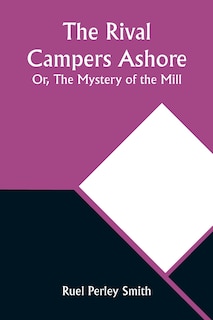 Front cover_The Rival Campers Ashore; Or, The Mystery of the Mill