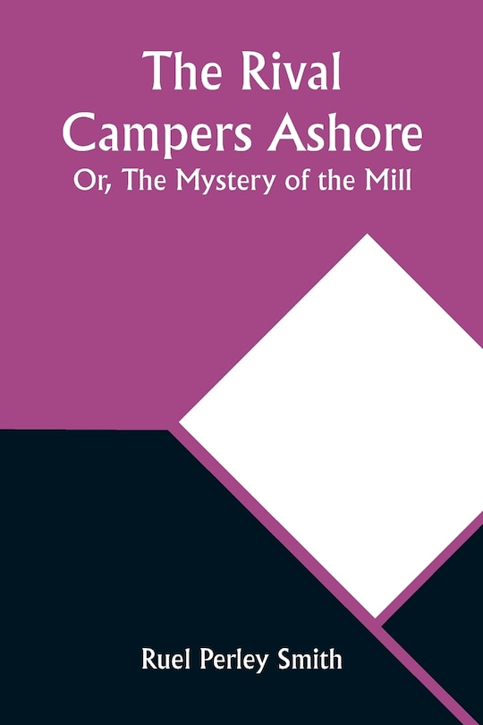Front cover_The Rival Campers Ashore; Or, The Mystery of the Mill