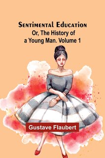 Front cover_Sentimental Education; Or, The History of a Young Man. Volume 1