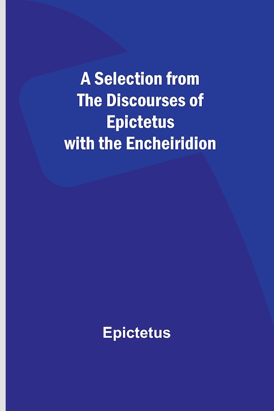 Front cover_A Selection from the Discourses of Epictetus with the Encheiridion