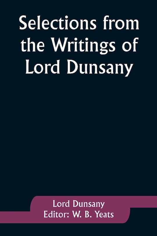 Front cover_Selections from the Writings of Lord Dunsany