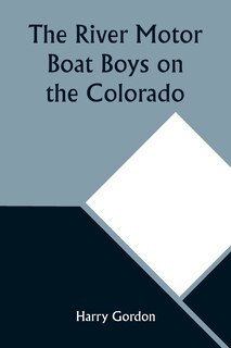 Couverture_The River Motor Boat Boys on the Colorado; Or, The Clue in the Rocks