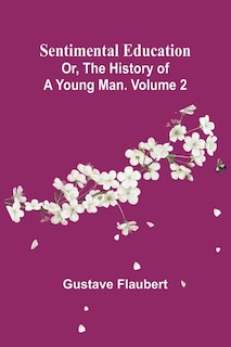 Front cover_Sentimental Education; Or, The History of a Young Man. Volume 2