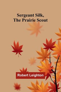 Couverture_Sergeant Silk, the Prairie Scout