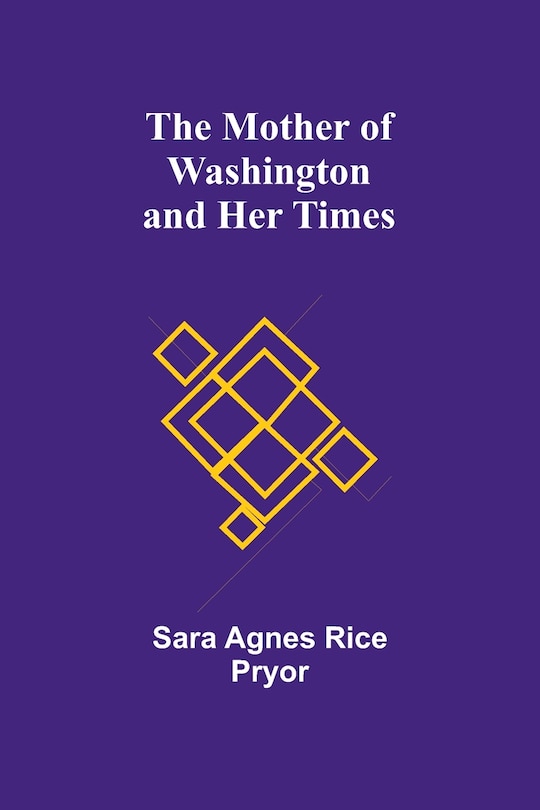 Front cover_The Mother of Washington and Her Times