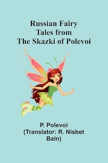 Front cover_Russian Fairy Tales from the Skazki of Polevoi