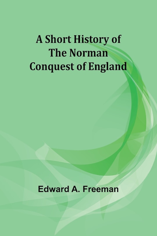 Front cover_A short history of the Norman Conquest of England