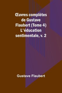 Couverture_OEuvres compl&egrave;tes de Gustave Flaubert (Tome 4)