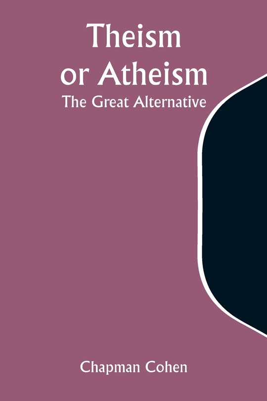 Theism or Atheism: The Great Alternative