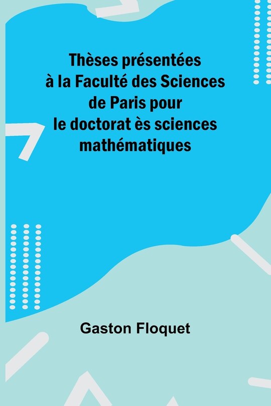 Front cover_Thèses présentées à la Faculté des Sciences de Paris pour le doctorat ès sciences mathématiques
