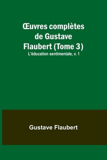 Couverture_OEuvres complètes de Gustave Flaubert (Tome 3)