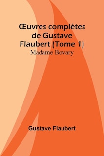 Front cover_OEuvres complètes de Gustave Flaubert (Tome 1)