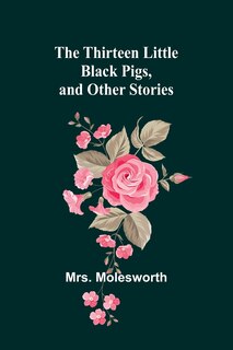 Couverture_The Thirteen Little Black Pigs, and Other Stories