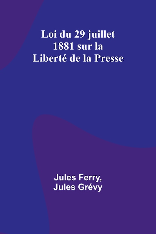 Couverture_Loi du 29 juillet 1881 sur la Liberté de la Presse