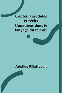 Couverture_Contes, anecdotes et r&eacute;cits Canadiens dans le langage du terroir