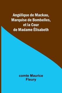 Front cover_Ang&eacute;lique de Mackau, Marquise de Bombelles, et la Cour de Madame &Eacute;lisabeth