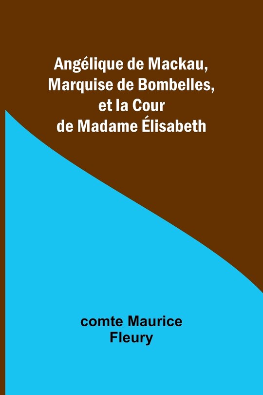 Front cover_Ang&eacute;lique de Mackau, Marquise de Bombelles, et la Cour de Madame &Eacute;lisabeth