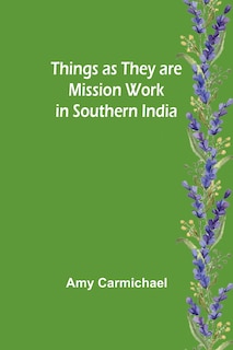 Couverture_Things as they are Mission work in Southern India