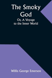 Front cover_The Smoky God; Or, A Voyage to the Inner World