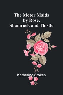 Front cover_The Motor Maids by Rose, Shamrock and Thistle