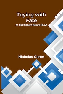 Front cover_Toying with fate; or, Nick Carter's narrow shave