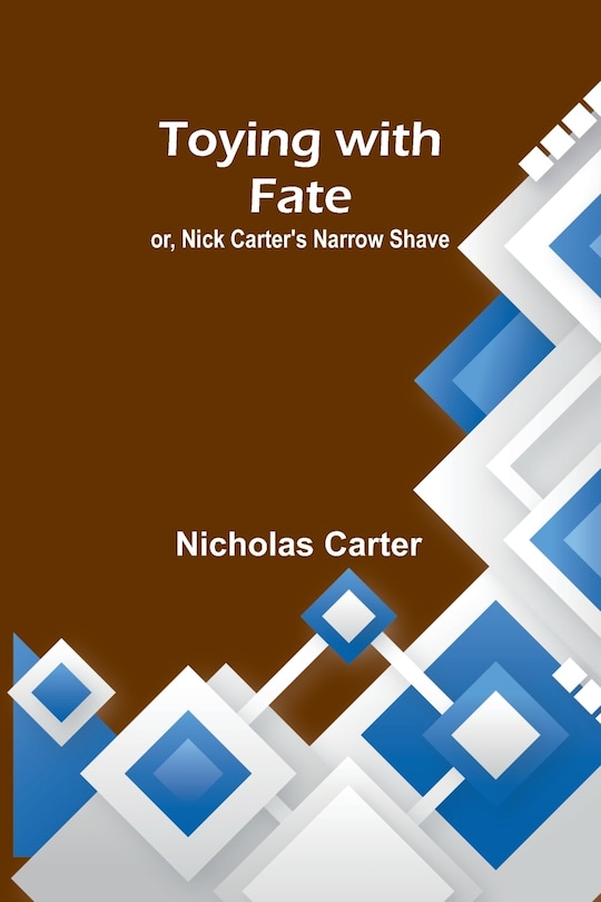 Front cover_Toying with fate; or, Nick Carter's narrow shave