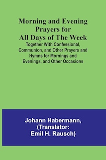 Couverture_Morning and Evening Prayers for All Days of the Week; Together With Confessional, Communion, and Other Prayers and Hymns for Mornings and Evenings, and Other Occasions