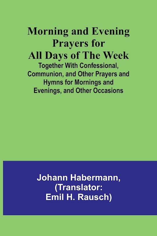 Couverture_Morning and Evening Prayers for All Days of the Week; Together With Confessional, Communion, and Other Prayers and Hymns for Mornings and Evenings, and Other Occasions