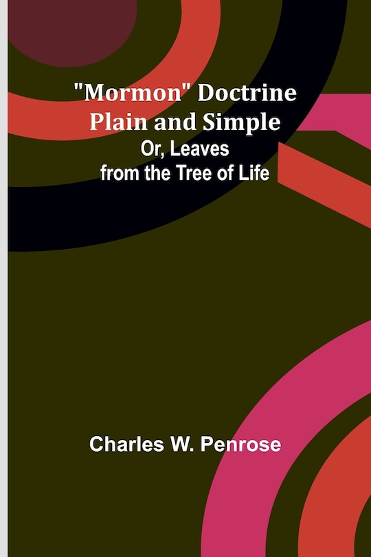 Front cover_Mormon Doctrine Plain and Simple; Or, Leaves from the Tree of Life