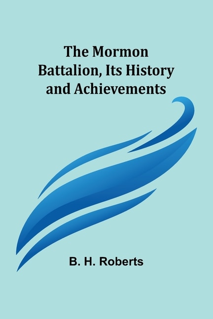 Couverture_The Mormon Battalion, Its History and Achievements