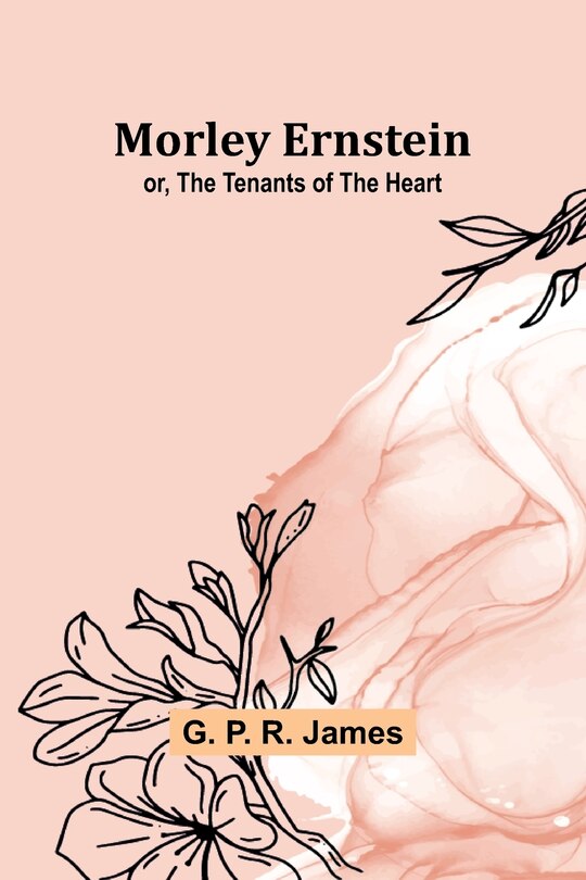 Front cover_Morley Ernstein; or, the Tenants of the Heart