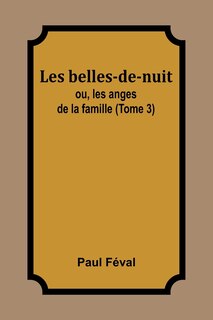 Front cover_Les belles-de-nuit; ou, les anges de la famille (Tome 3)