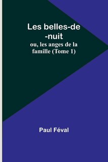 Couverture_Les belles-de-nuit; ou, les anges de la famille (Tome 1)