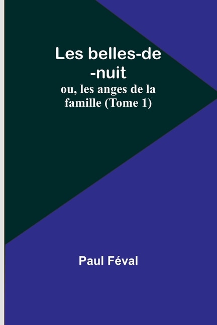 Couverture_Les belles-de-nuit; ou, les anges de la famille (Tome 1)