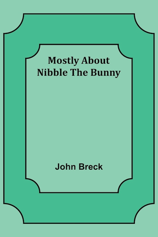Front cover_Mostly About Nibble the Bunny