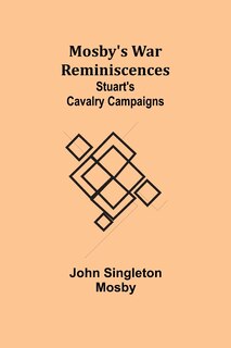 Front cover_Mosby's War Reminiscences; Stuart's Cavalry Campaigns