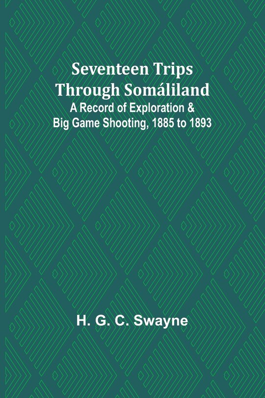 Couverture_Seventeen trips through Somáliland;A record of exploration & big game shooting, 1885 to 1893